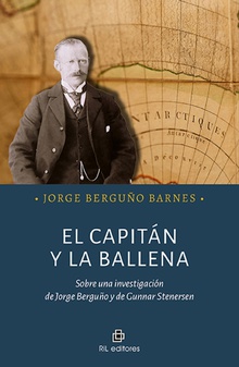 El Capitán y la Ballena. Sobre una investigación de Jorge Berguño y de Gunnar Stenersen