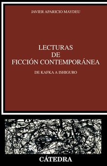Lecturas de ficción contemporánea De Kafka a Ishiguro