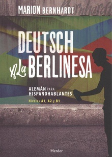 Deutsch a la berlinesa Alemán para hispanohablantes