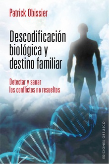 Descodificacion biologia y destino familiar Detectar y sanar los conflictos no resueltos