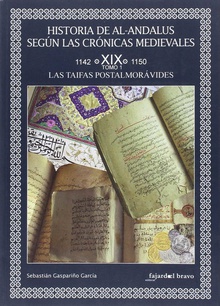 LAS TAIFAS POSTALMORÁVIDES VOL.XIX TOMO 1 Historia de Al-Andalus según las crónicas medievales
