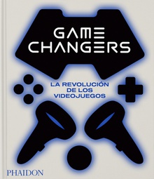 Game Changers La Revolución de los video Juegos