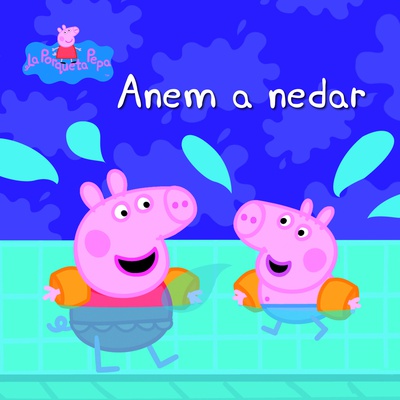 Anem a nedar (Un conte de La Porqueta Pepa)