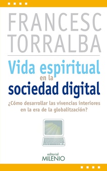 Vida espiritual en la sociedad digital ¿cómo desarrollar las vivencias interiores en la era de la globalización?