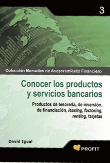 Conocer los productos y servicios bancarios Productos de tesorería, de inversión, de financiación, leasing, factoring, renti