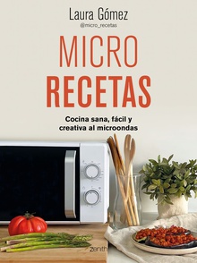 Micro recetas Cocina sana, fácil y creativa al microondas