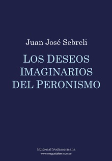 Los deseos imaginarios del peronismo