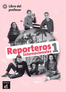 Reporteros internacionales 1 Nivel A1-Libro del profesor 4º TRIM. 2018