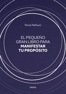 El pequeño gran libro para manifestar tu propósito