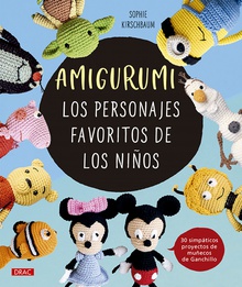 Amigurumi. Los personajes favoritos de los niños 30 simpáticos proyectos de muñecos de Ganchillo