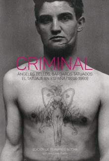 Criminal ángeles bellos, bárbaros tatuados. el tatuaje en espara (1888-1993)