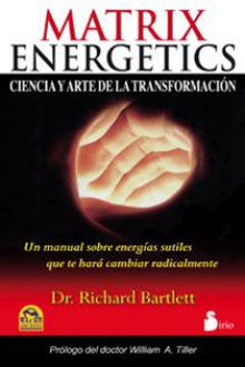 Matrix energetics Ciencia y arte de la transformacion