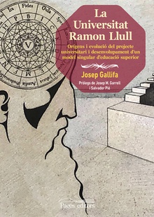 La Universitat Ramon Llull Orígens i evolució del projecte universitari i desenvolupament d'un model singul