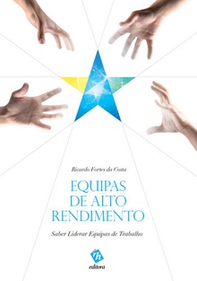 Equipas de Alto Rendimento - Saber Liderar Equipas de Trabalho
