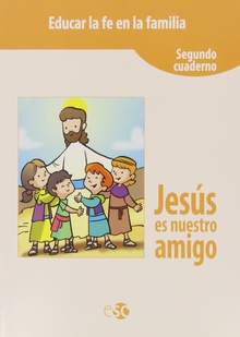Jesús es nuestro amigo Educar la fe en familia