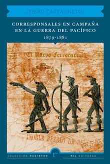 Corresponsales en campaña en la Guerra del Pacífico 1879-1881