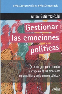 GESTIONAR LAS EMOCIONES POLÍTICAS Una guía para entender la irrupción de emociones en política...