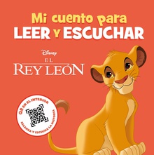 El Rey León. Mi cuento para leer y escuchar Incluye código QR con audio