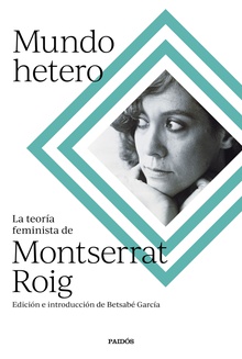 Mundo hetero La teoría feminista de Montserrat Roig