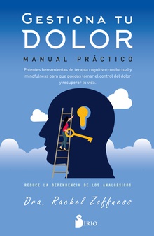 Gestiona tu dolor. manual práctico potentes herramientas de terapia cognitivo-conductual y mindfulness para que pue