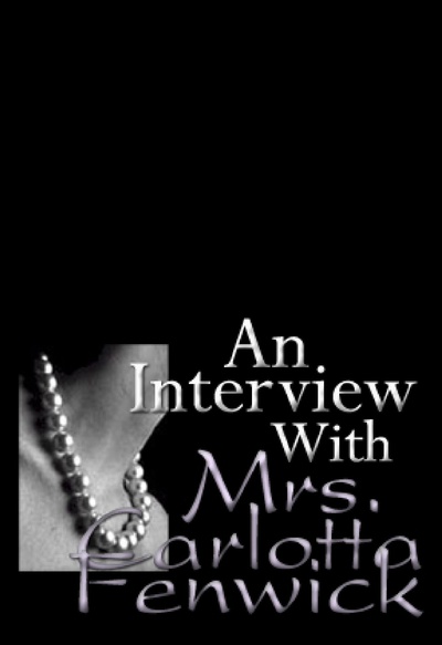 An Interview With Mrs. Carlotta Fenwick