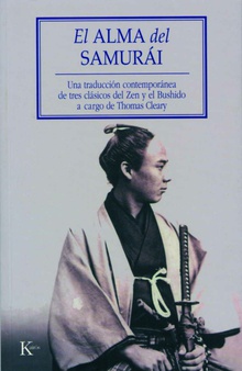 EL ALMA DEL SAMURÁI Una tradición contemporánea de tres clásicos del zen y bushido
