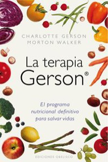 La terapia Gerson El programa nutricional definitivo para salvar vidas