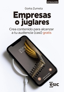 Empresas o juglares Crea contenido para alcanzar a tu audiencia (casi) gratis