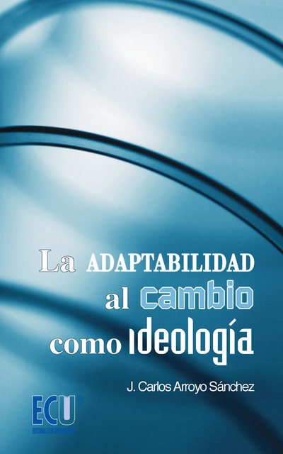 La adaptabilidad al cambio como ideología
