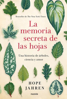 La memoria secreta de las hojas una historia de arboles, ciencia y amor