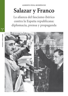 Salazar y Franco La alianza del fascismo ibérico contra la España Republicana