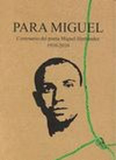 Para Miguel. Centenario del poeta Miguel Hernández homenaje poético a Miguel Hernández