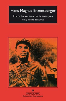 El corto verano de la anarquía Vida y muerte de Durruti