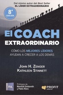 EL COACH EXTRAORDINARIO Cómo los mejores líderes ayudan a crecer a los demás