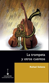 La trompeta y otros cuentos / Rafael Solana / Claudio R. Delgado (selección y prólogo).