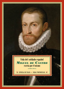 VIDA DEL SOLDADO ESPAÑOL MIGUEL DE CASTRO ESCRITA POR ÈL MISMO (1593-1611)