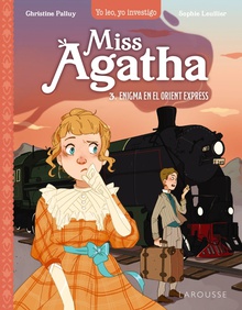Miss Agatha. Enigma en el Orient Express Yo leo, yo investigo