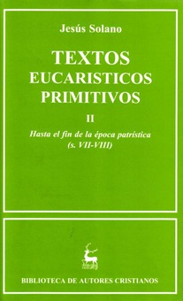 Textos eucarísticos primitivos.II: Hasta el fin de la época patrística (s.VII-VIII)