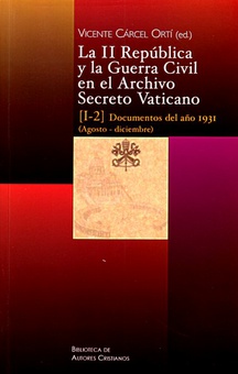 LA II REPÚBLICA Y LA GUERRA CIVIL EN EL ARCHIVO SECRETO VATICANO, I-2 Documentos del año 1931 (Agosto-diciembre)