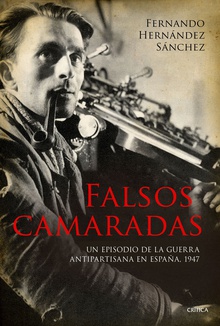 Falsos camaradas Un episodio de la guerra antipartisana en España, 1947