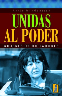 Unidas al poder. Mujeres de dictadores