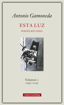 ESTA LUZ (1947-2004) Volumen 1. Poesía reunida