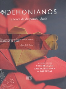 Dehonianos: a força da disponibilidade historia de uma congregação empreendedora em Portugal