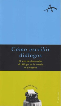 Cómo escribir dialogos El arte de desarrollar el diálogo en la novela o el cuento