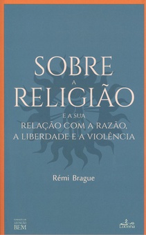 SOBRE A RELIGIÃO E a sua relaçao com a razao, a liberdade e a violência