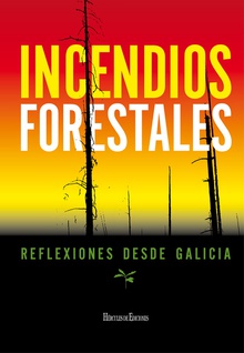 INCENDIOS FORESTALES: REFLEXIONES DESDE GALICIA Reflexiones desde Galicia