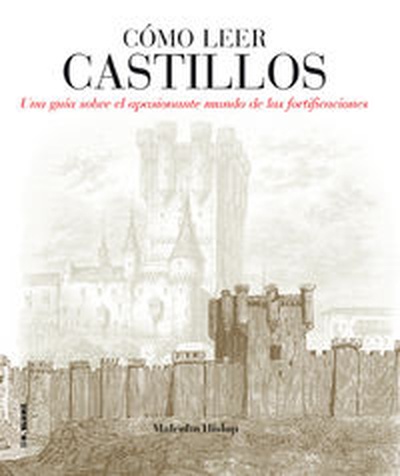 Ccomo leer castillos Un curso intensivo para entender las fortificaciones