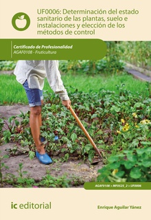 Determinación del estado sanitario de las plantas, suelo e instalaciones y elección de los métodos de control. AGAF0108