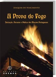 A Prova de Fogo Iniciação, Percurso e Prática dos Maçons Portugueses