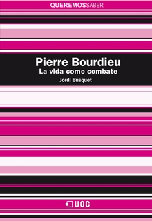 Pierre Bourdieu. La vida como combate